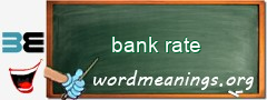 WordMeaning blackboard for bank rate